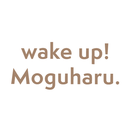 wake up! Moguharu.